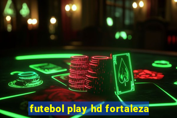 futebol play hd fortaleza